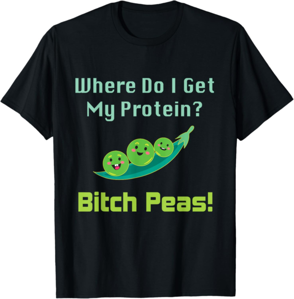 Where Do I Get My Protein? B Peas T-Shirt Vegan Protein Gift... - Image 2